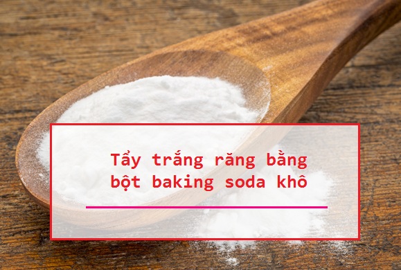 tẩy trắng răng bằng baking soda khô