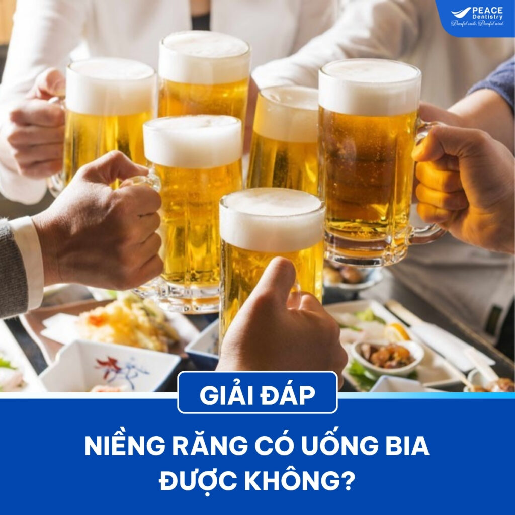 niềng răng có uống rượu bia được không